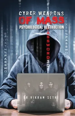 Cybernetyczna broń masowego rażenia psychologicznego: I ludzie, którzy ich używają - Cyber Weapons of Mass Psychological Destruction: And the People Who Use Them