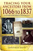 Śledzenie przodków od 1066 do 1837 roku: Przewodnik dla historyków rodziny - Tracing Your Ancestors from 1066 to 1837: A Guide for Family Historians