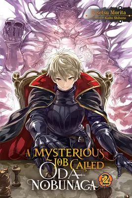 A Mysterious Job Called Oda Nobunaga, Vol. 2 (Light Novel)