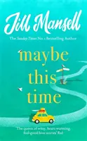 Maybe This Time - nowa, rozgrzewająca serce powieść o miłości i przyjaźni od autorki bestsellerów - Maybe This Time - The heart-warming new novel of love and friendship from the bestselling author