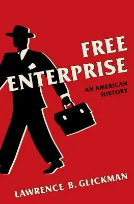 Wolna przedsiębiorczość: Historia Ameryki - Free Enterprise: An American History