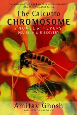 Chromosom z Kalkuty: Powieść o gorączce, delirium i odkryciach - The Calcutta Chromosome: A Novel of Fevers, Delirium & Discovery