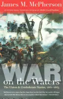 Wojna na wodach: Marynarki wojenne Unii i Konfederacji, 1861-1865 - War on the Waters: The Union and Confederate Navies, 1861-1865