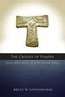 Krzyże Pompejów: Nabożeństwo do Jezusa w mieście na Wezuwiuszu - Crosses of Pompeii: Jesus-Devotion in a Vesuvian Town