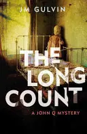 Long Count - A John Q Mystery (Gulvin JM (autor)) - Long Count - A John Q Mystery (Gulvin JM (author))