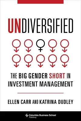 Undiversified: The Big Gender Short w zarządzaniu inwestycjami - Undiversified: The Big Gender Short in Investment Management