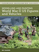 Modelowanie i malowanie figurek i pojazdów z II wojny światowej - Modelling and Painting WWII Us Figures and Vehicles