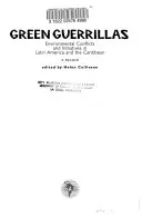 Zieloni partyzanci: Konflikty i inicjatywy środowiskowe w Ameryce Łacińskiej i na Karaibach - lektura - Green Guerrillas: Environmental Conflicts and Initiatives in Latin America and the Caribbean-A Reader