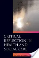 Krytyczna refleksja w opiece zdrowotnej i społecznej - Critical Reflection in Health and Social Care