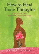 Jak leczyć toksyczne myśli - How to Heal Toxic Thoughts