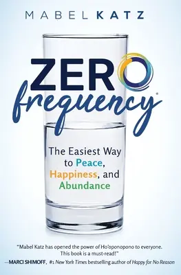 Zero Frequency: Najłatwiejsza droga do pokoju, szczęścia i obfitości...: - Zero Frequency: The Easiest Way to Peace, Happiness, and Abundance.: