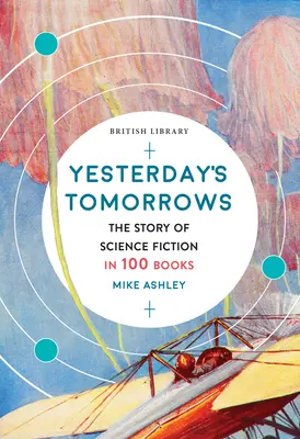 Yesterday's Tomorrows: Historia science fiction w 100 książkach - Yesterday's Tomorrows: The Story of Science Fiction in 100 Books