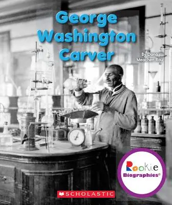 George Washington Carver (Biografie dla początkujących) - George Washington Carver (Rookie Biographies)