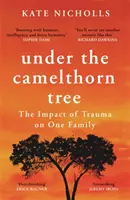 Pod drzewem wielbłąda - wpływ traumy na jedną rodzinę - Under the Camelthorn Tree - The Impact of Trauma on One Family