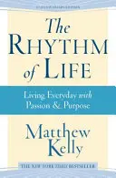 Rytm życia: Żyć każdego dnia z pasją i celem - The Rhythm of Life: Living Every Day with Passion and Purpose