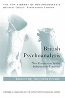 Brytyjska psychoanaliza: Nowe perspektywy w niezależnej tradycji - British Psychoanalysis: New Perspectives in the Independent Tradition