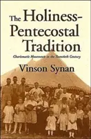 Tradycja zielonoświątkowa: Ruchy charyzmatyczne w XX wieku - The Holiness-Pentecostal Tradition: Charismatic Movements in the Twentieth Century