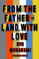 Z ojczyzny z miłością (Murakami Ryu (autor)) - From the Fatherland with Love (Murakami Ryu (Author))