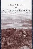 Szarmancka obrona: Oblężenie Charleston, 1780 r. - A Gallant Defense: The Siege of Charleston, 1780