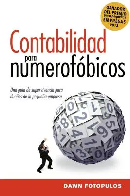 Contabilidad Para Numerofbicos: Una Gua de Supervivencia Para Propietarios de Pequeas Empresas = Księgowość dla numerofobów - Contabilidad Para Numerofbicos: Una Gua de Supervivencia Para Propietarios de Pequeas Empresas = Accounting for the Numberphobic