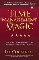 Time Management Magic: How to Get More Done Every Day and Move from Surviving to Thriving (Magia zarządzania czasem: jak osiągnąć więcej każdego dnia i przejść od przetrwania do rozwoju) - Time Management Magic: How to Get More Done Every Day and Move from Surviving to Thriving