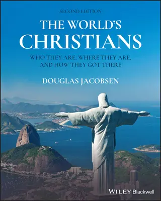 Chrześcijanie na świecie: Kim są, gdzie są i jak się tam dostali? - The World's Christians: Who They Are, Where They Are, and How They Got There