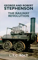 George i Robert Stephenson: Rewolucja kolejowa - George and Robert Stephenson: The Railway Revolution