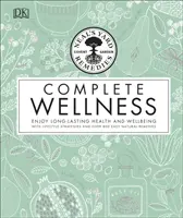 Neal's Yard Remedies Complete Wellness - ciesz się długotrwałym zdrowiem i dobrym samopoczuciem dzięki ponad 800 naturalnym środkom zaradczym - Neal's Yard Remedies Complete Wellness - Enjoy Long-lasting Health and Wellbeing with over 800 Natural Remedies