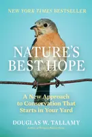 Najlepsza nadzieja natury: nowe podejście do ochrony przyrody, które zaczyna się na twoim podwórku - Nature's Best Hope: A New Approach to Conservation That Starts in Your Yard