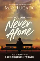 Nigdy nie jesteś sam: Zaufaj cudowi Bożej obecności i mocy - You Are Never Alone: Trust in the Miracle of God's Presence and Power