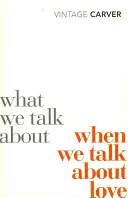 O czym mówimy, kiedy mówimy o miłości - What We Talk About When We Talk About Love