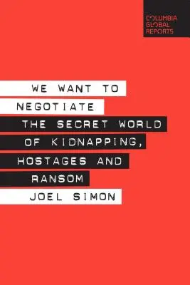 Chcemy negocjować: Sekretny świat porwań, zakładników i okupu - We Want to Negotiate: The Secret World of Kidnapping, Hostages and Ransom