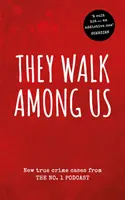They Walk Among Us - Nowe prawdziwe sprawy kryminalne z podcastu nr 1 - They Walk Among Us - New true crime cases from the No.1 podcast
