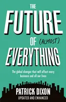 Przyszłość prawie wszystkiego: jak zmieni się nasz świat w ciągu najbliższych 100 lat - The Future of Almost Everything: How Our World Will Change Over the Next 100 Years