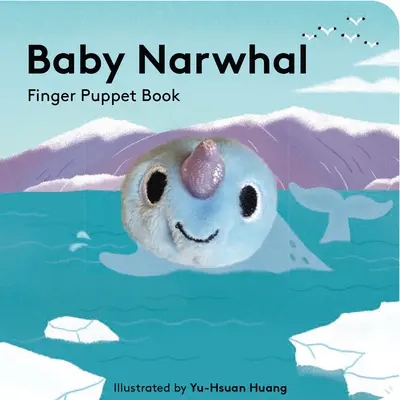 Baby Narwhal: Książka z pacynkami - Baby Narwhal: Finger Puppet Book