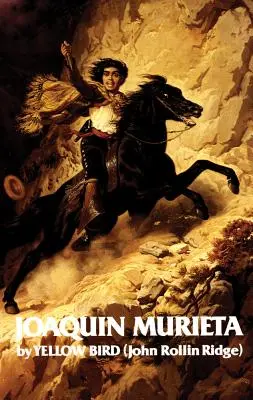 Życie i przygody Joaquina Muriety, tom 4: Sławny kalifornijski bandyta - Life and Adventures of Joaquin Murieta, Volume 4: Celebrated California Bandit