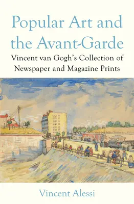 Sztuka popularna i awangarda: kolekcja wydruków z gazet i czasopism Vincenta Van Gogha - Popular Art and the Avant-Garde: Vincent Van Gogh's Collection of Newspaper and Magazine Prints