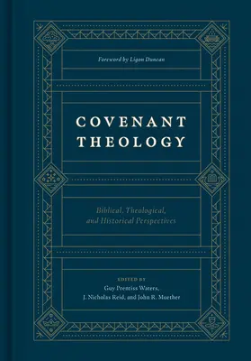 Teologia przymierza: Perspektywy biblijne, teologiczne i historyczne - Covenant Theology: Biblical, Theological, and Historical Perspectives