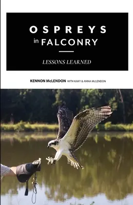 Rybołowy w sokolnictwie: Wyciągnięte wnioski - Ospreys in Falconry: Lessons Learned