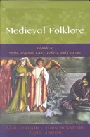 Średniowieczny folklor: Przewodnik po mitach, legendach, opowieściach, wierzeniach i zwyczajach - Medieval Folklore: A Guide to Myths, Legends, Tales, Beliefs, and Customs