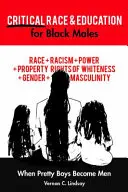 Rasa krytyczna i edukacja dla czarnoskórych mężczyzn; Kiedy ładni chłopcy stają się mężczyznami - Critical Race and Education for Black Males; When Pretty Boys Become Men