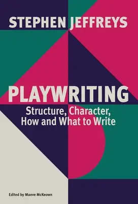 Dramatopisarstwo: Struktura, charakter, jak i co pisać - Playwriting: Structure, Character, How and What to Write