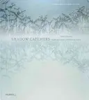 Shadow Catchers: Fotografia bezkamerowa - Shadow Catchers: Camera-Less Photography