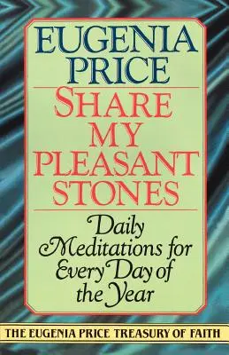 Share My Pleasant Stones: Codzienne medytacje na każdy dzień roku - Share My Pleasant Stones: Daily Meditations for Every Day of the Year