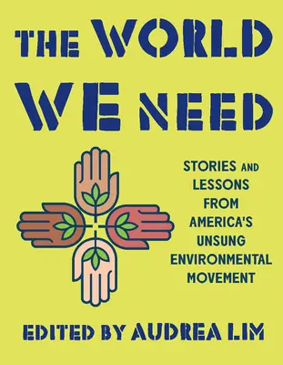 Świat, którego potrzebujemy: Historie i lekcje z nieznanego amerykańskiego ruchu na rzecz ochrony środowiska - The World We Need: Stories and Lessons from America's Unsung Environmental Movement