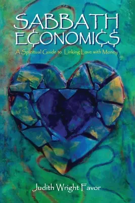 Ekonomia szabatu: Duchowy przewodnik po łączeniu miłości z pieniędzmi - Sabbath Economics: A Spiritual Guide to Linking Love with Money