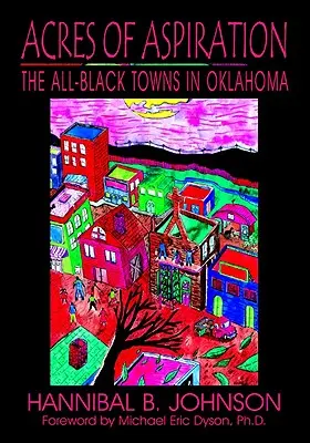 Akry aspiracji: Całkowicie czarne miasta Oklahomy - Acres of Aspiration: The All-Black Towns of Oklahoma