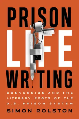 Pisarstwo więzienne: Konwersja i literackie korzenie amerykańskiego systemu więziennictwa - Prison Life Writing: Conversion and the Literary Roots of the U.S. Prison System