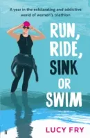 Run, Ride, Sink or Swim: Rok debiutantki w kobiecym triathlonie - Run, Ride, Sink or Swim: A Rookie's Year in Women's Triathlon