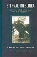 Wieczna Treblinka: Nasze traktowanie zwierząt i Holokaust - Eternal Treblinka: Our Treatment of Animals and the Holocaust